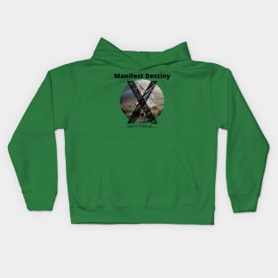 Say No to "Manifest Destiny" Kids Hoodie